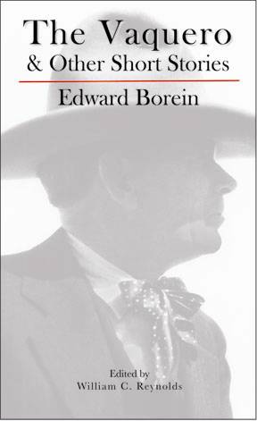 The Vaquero & Other Short Stories  By Edward Borein Edited by William Reynolds